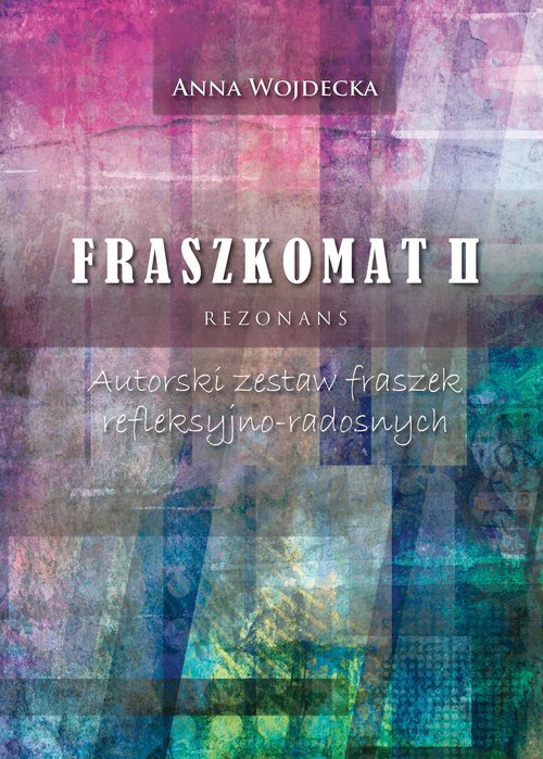 Fraszkomat II Rezonans. Autorski zestaw fraszek refleksyjno-radosnych