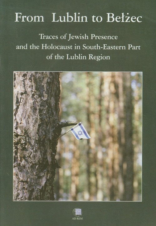 From Lublin to Bełżec Traces of Jewish Presence and the Holocaust