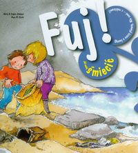 Fuj! Jak mniej śmiecić