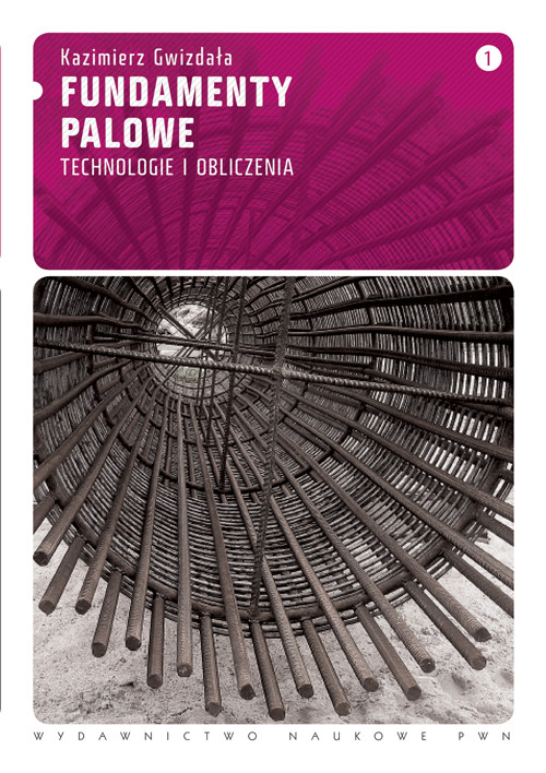 Fundamenty palowe tom 1, technologie i obliczenia