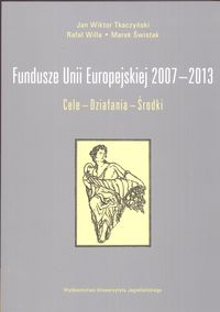 Fundusze Unii Europejskiej 2007-2013 Cele Działania Środki