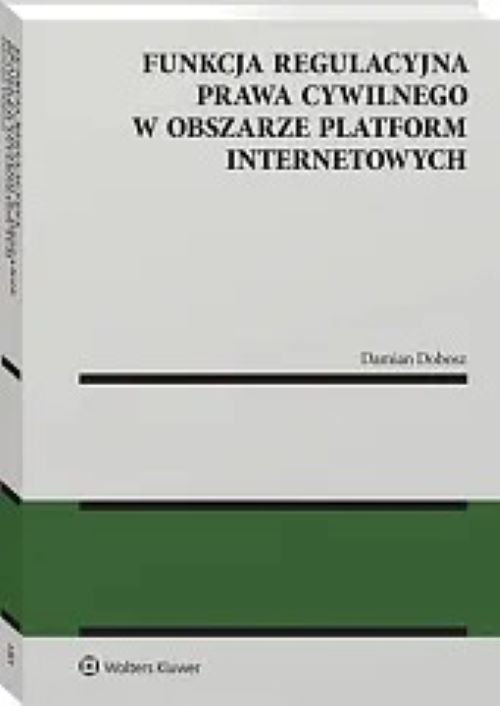 Funkcja regulacyjna prawa cywilnego w obszarze platform internetowych