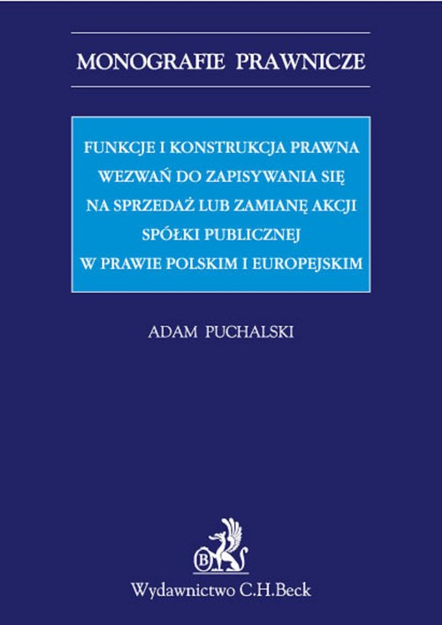 Funkcje i konstrukcja prawna wezwań do zapisywania się na sprzedaż lub zamianę akcji spółki publiczn