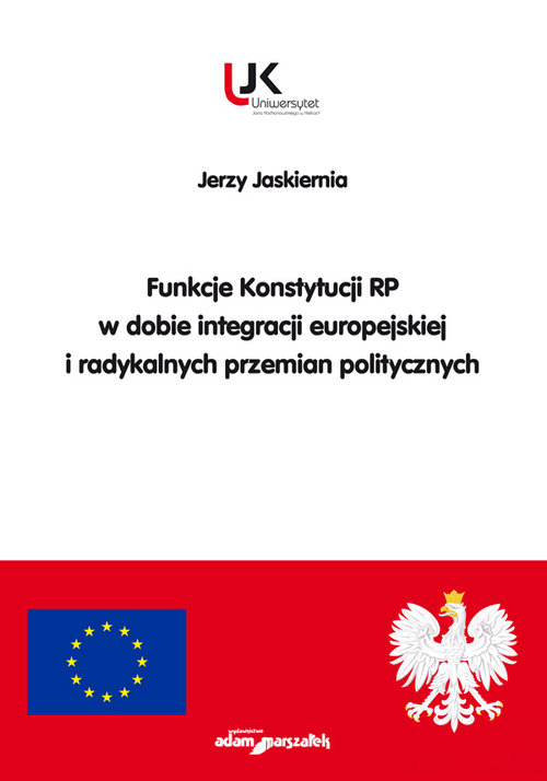 Funkcje Konstytucji RP w dobie integracji europejskiej i radykalnych przemian politycznych