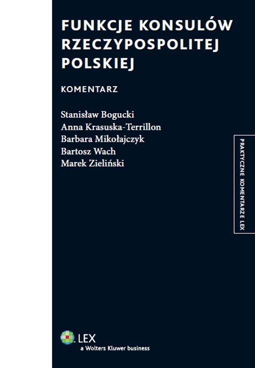 Praktyczne komentarze LEX. Funkcje konsulów Rzeczypospolitej Polskiej. Komentarz