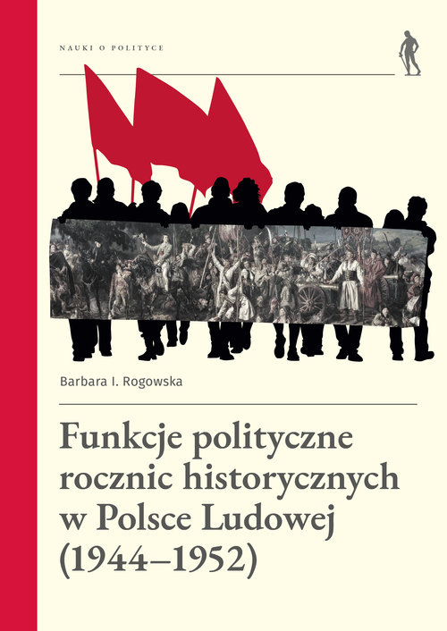 Funkcje polityczne rocznic historycznych w Polsce Ludowej (1944-1952)