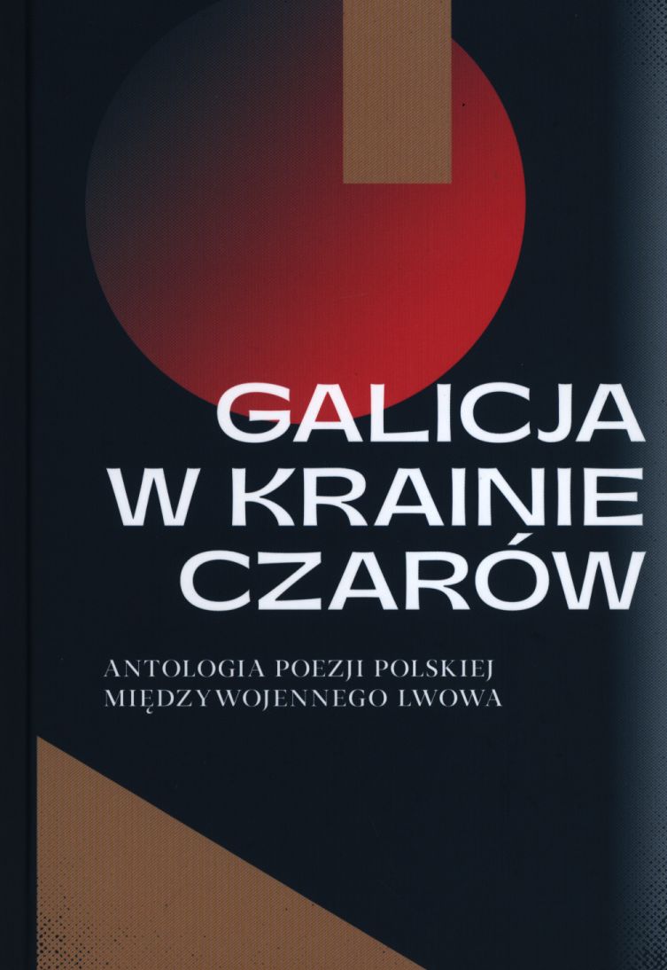 Galicja w krainie czarów Antologia poezji polskiej międzywojennego Lwowa