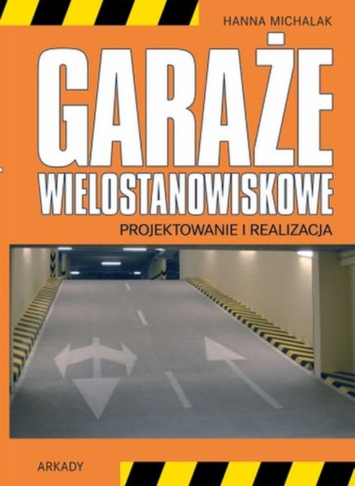 Garaże wielostanowiskowe. Projektowanie i realizacja