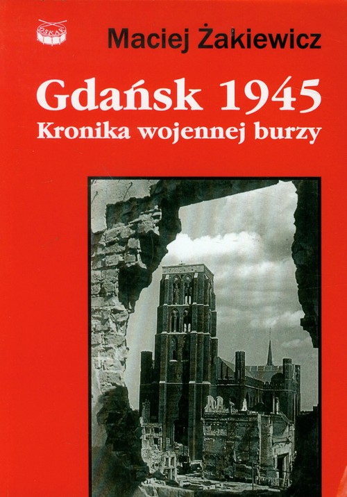 Gdańsk 1945. Kronika wojennej burzy