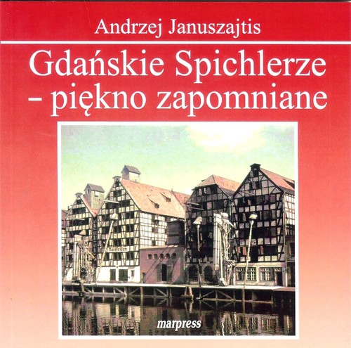 Gdańskie Spichlerze - piękno zapomniane