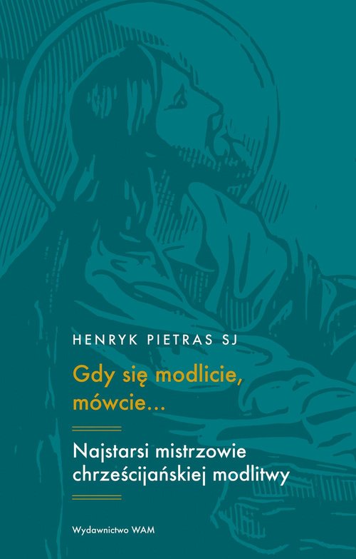 Gdy się modlicie mówcie...