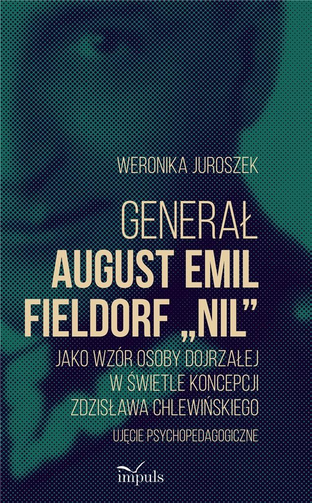 Generał August Emil Fieldorf "Nil" jako wzór osoby dojrzałej w świetle koncepcji Zdzisława Chlewińsk