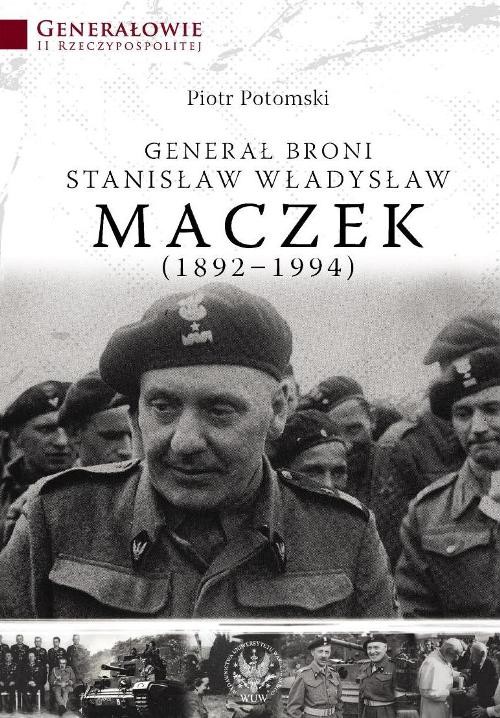 Generał broni Stanisław Władysław Maczek (1892-1994)