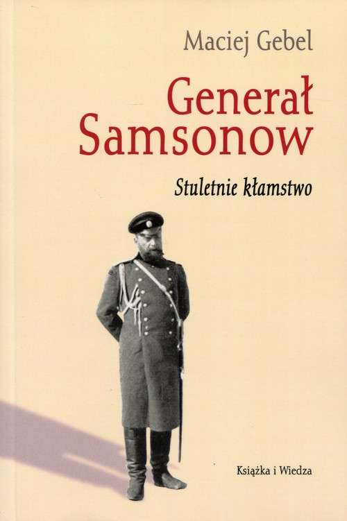 Generał Samsonow. Stuletnie kłamstwo