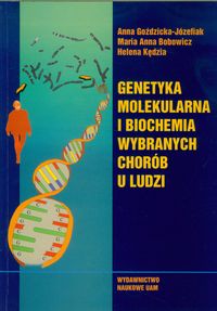 Genetyka molekularna i biochemia wybranych chorób u ludzi