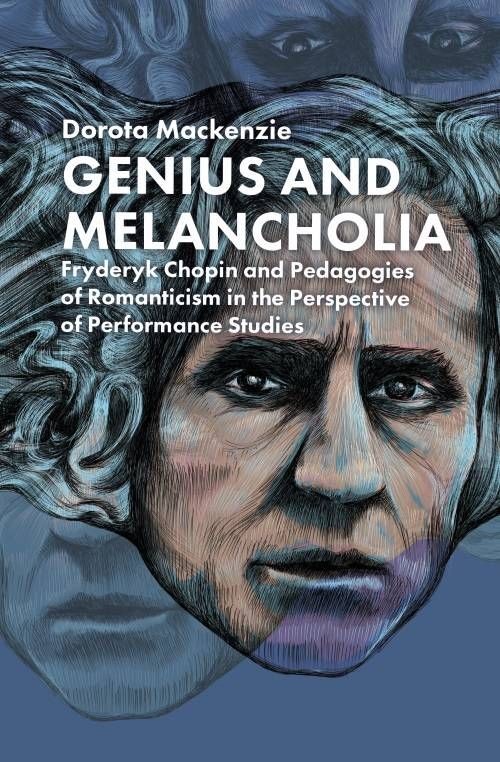 Genius and Melancholia. Fryderyk Chopin and Pedagogies of Romanticism in the Perspective of Performa
