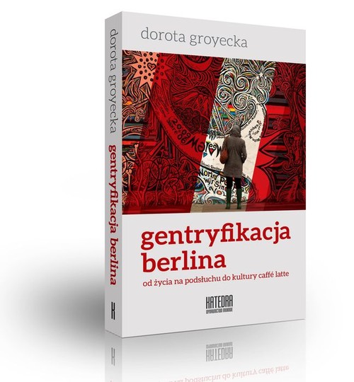 Gentryfikacja Berlina. Od życia na podsłuchu do kultury caffe latte