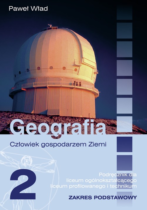 Geografia 2, Człowiek gospodarzem Ziemi - podręcznik, część 2, szkoła ponadgimnazjalna, zakres podstawowy