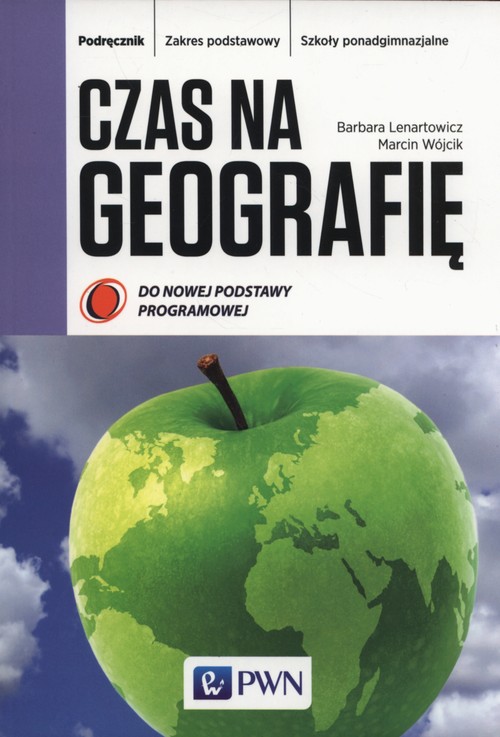 Geografia. Czas na geografię. Zakres podstawowy. Klasa 1-3. Podręcznik - szkoła ponadgimnazjalna