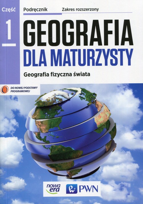 Geografia dla maturzysty Część 1 Geografia fizyczna świata Podręcznik Zakres rozszerzony