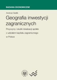 Geografia Inwestycji zagranicznych. Przyczyny i skutki lokalizacji spółek z udziałem kapitału zagran