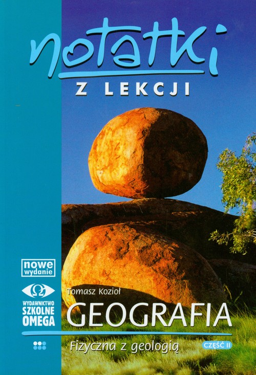 Geografia. Notatki z lekcji. Geografia fizyczna z geologią. Materiały pomocnicze. Cęść 2 - szkoła ponadgimnazjalna