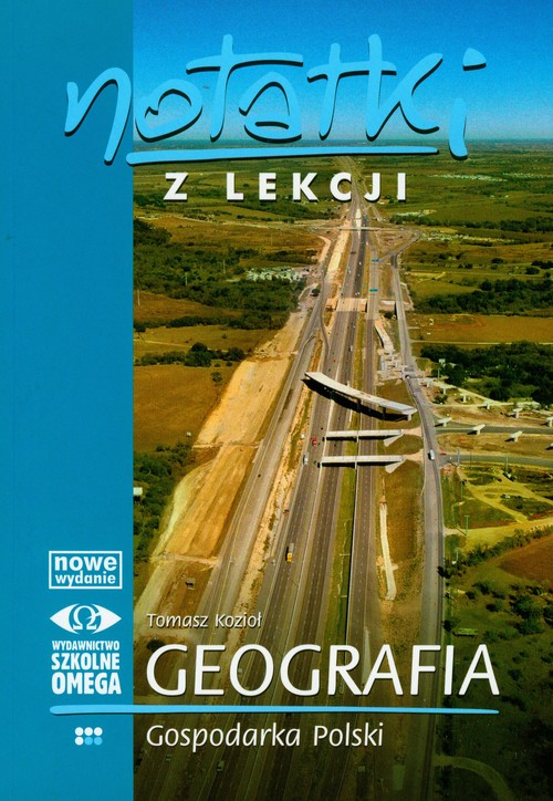 Geografia. Notatki z lekcji. Gospodarka Polski. Materiały pomocnicze - szkoła ponadgimnazjalna