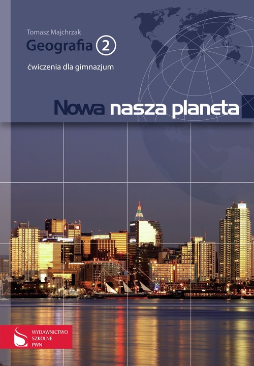 Geografia. Nowa nasza planeta. Klasa 2. Zeszyt ćwiczeń - gimnazjum