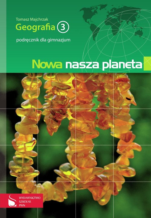 Geografia. Nowa nasza planeta. Klasa 3. Podręcznik - gimnazjum