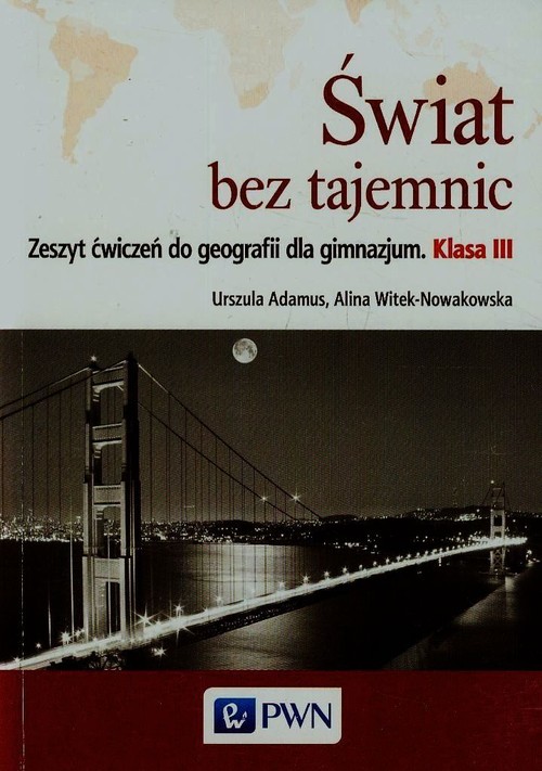 Geografia. Świat bez tajemnic. Klasa 3. Zeszyt ćwiczeń - gimnazjum