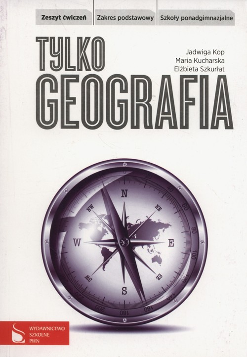 Geografia. Tylko geografia. Zakres podstawowy. Klasa 1. Zeszyt ćwiczeń - szkoła ponadgimnazjalna