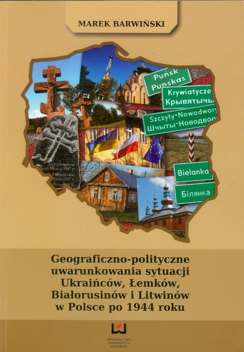 Geograficzno polityczne uwarunkowania sytuacji Ukraińców Łemków Białorusinów i Litwinów w Polsce po