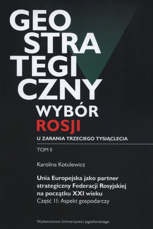 Geostrategiczny wybór Rosji u zarania trzeciego tysiąclecia Tom 2