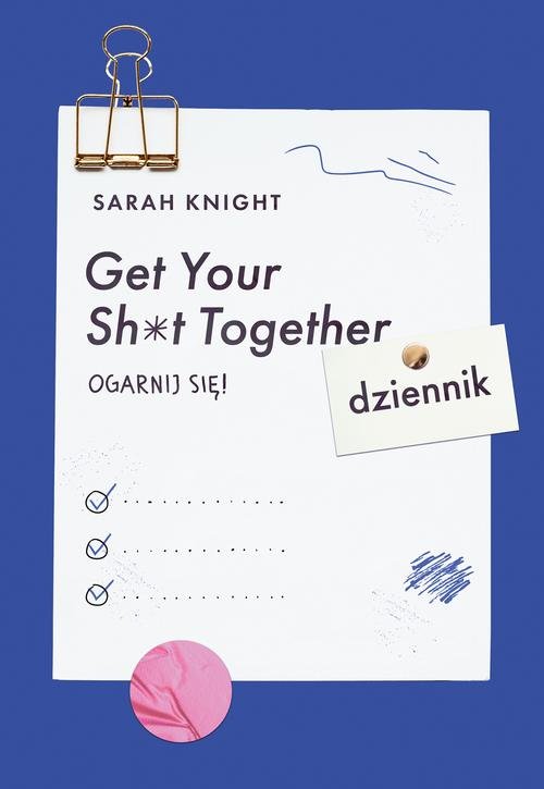 Get Your Sh*t Together