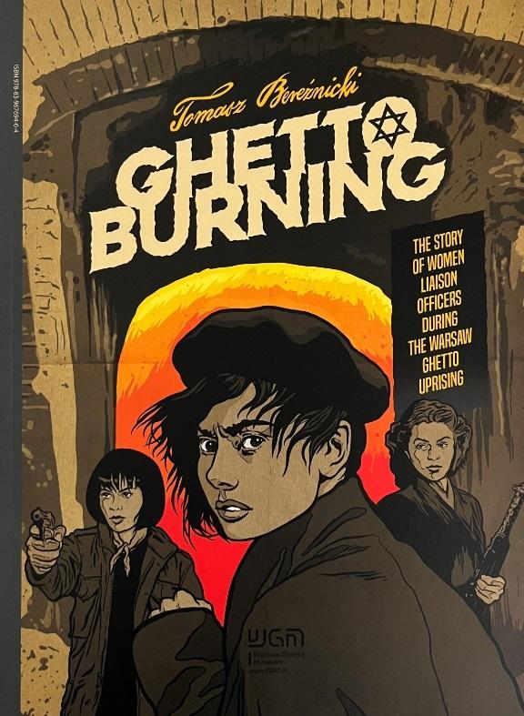 Ghetto burning. The Story of Women Liaison Officers During The Warsaw Ghetto Uprising