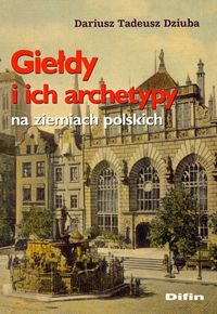 Giełdy i ich archetypy na ziemiach polskich