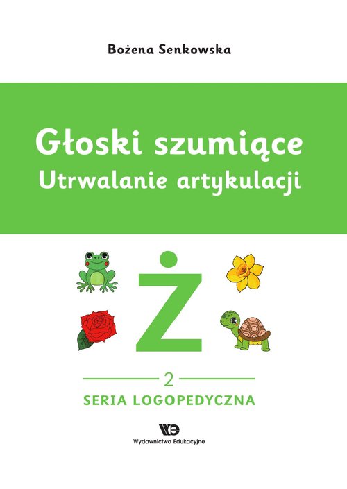 Głoski szumiące Utrwalanie artykulacji Zeszyt 2 Głoska Ż