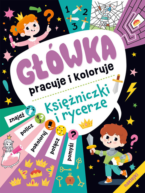 Główka pracuje i koloruje Księżniczki i rycerze