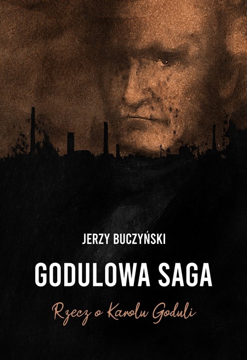 Godulowa saga Rzecz o Karolu Goduli