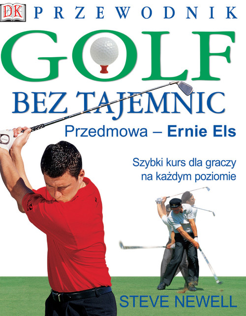 Golf bez tajemnic. Przewodnik. Szybki kurs dla graczy na każdym poziomie