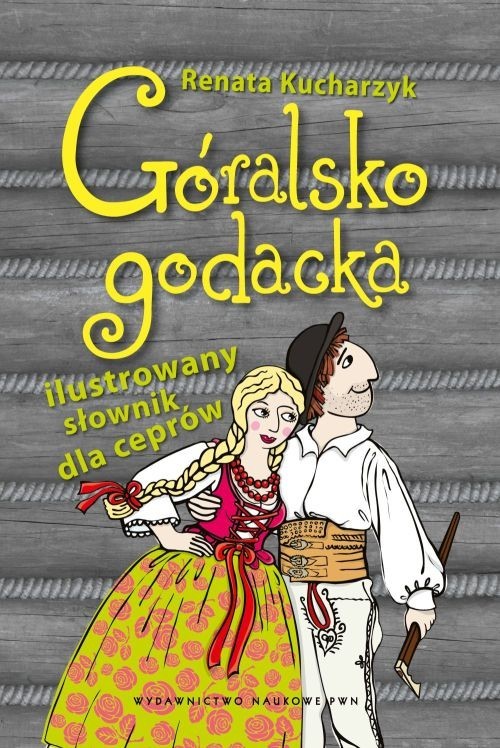 Góralsko godacka Ilustrowany słownik dla ceprów