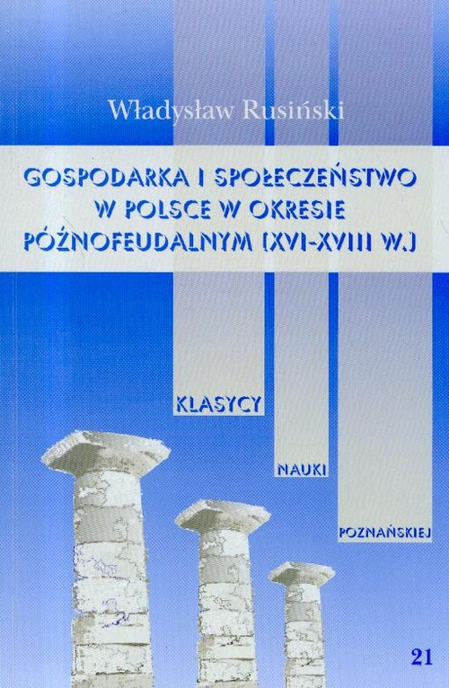 Gospodarka i społeczeństwo w Polsce w okresie późnofeudalnym XVI-XVIII wieku t.21