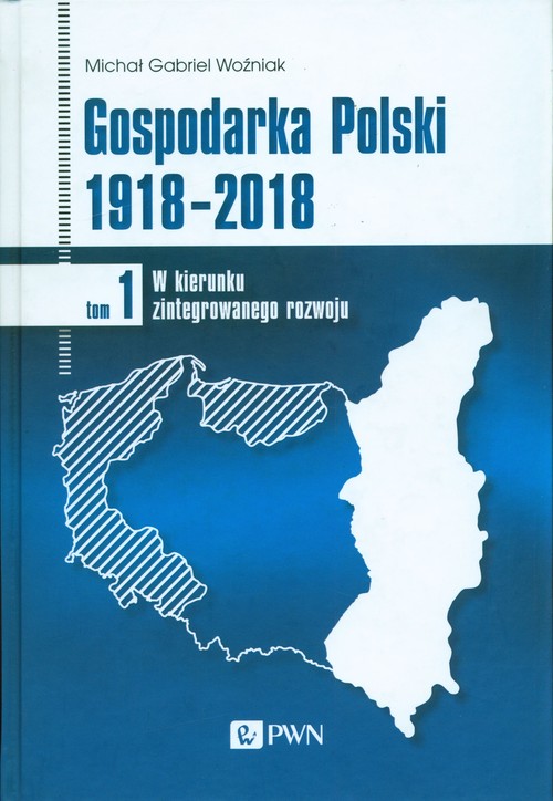 Gospodarka Polski 1918-2018 Tom 1