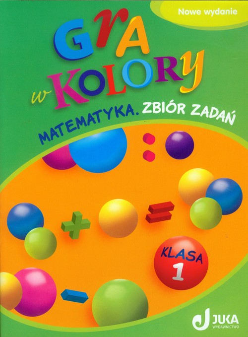 Gra w kolory. Matematyka. Klasa 1. Zbiór zadań - szkoła podstawowa