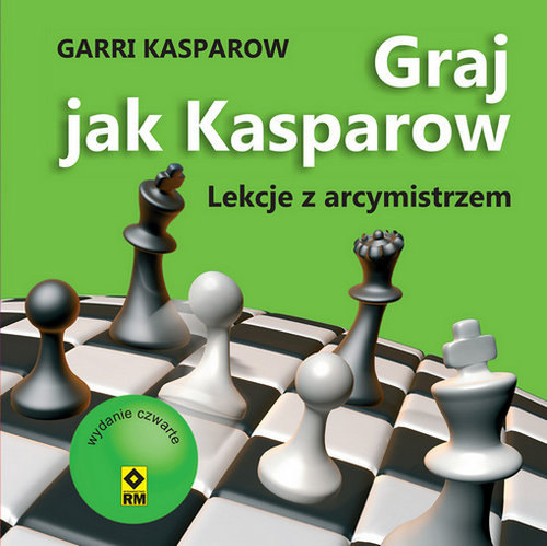 Graj jak Kasparow Lekcje z arcymistrzem