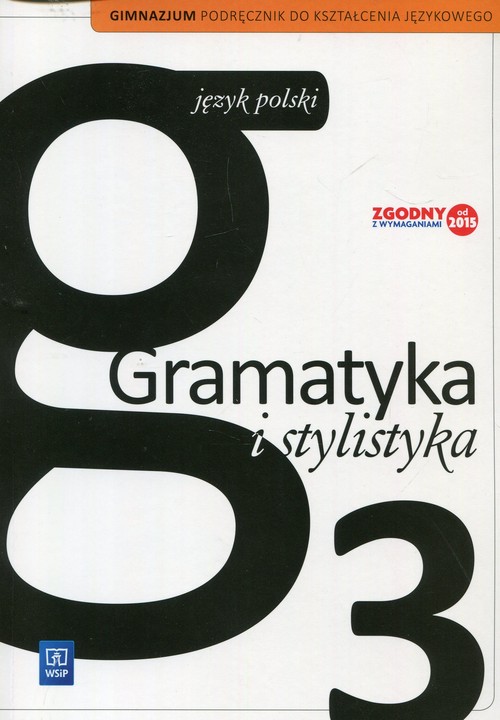 Gramatyka i stylistyka 3 Podręcznik do kształcenia językowego
