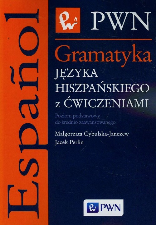 Gramatyka języka hiszpańskiego z ćwiczeniami. Poziom podstawowy do średniozaawansowanych. Klasa 1-3. Materiały pomocnicze - szkoła ponadgimnazjalna