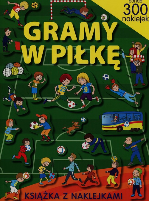 Gramy w piłkę Książka z naklejkami
