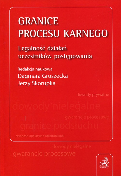 Granice procesu karnego. Legalność działań uczestników postępowania