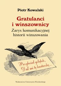 Gratulanci i winszownicy. Zarys komunikacyjnej historii winszowania
